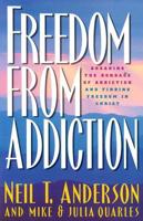 Freedom from Addiction. Breaking the Bondage of Addiction and Finding Freedom in Christ