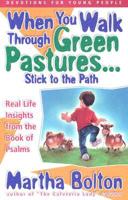 When You Walk Through Green Pastures...Stick to the Path: Devotions on the Book of Psalms