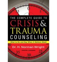 Complete Guide to Crisis & Trauma Counseling