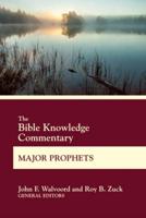 The Bible Knowledge Commentary. Major Prophets