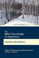 The Bible Knowledge Commentary. Minor Prophets