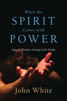 When the Spirit Comes with Power: Signs & Wonders Among God's People