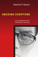 Abusing Scripture: The Consequences of Misreading the Bible