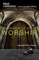 The Dangerous Act of Worship