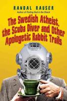 The Swedish Atheist, the Scuba Diver, and Other Apologetic Rabbit Trails