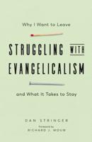 Struggling With Evangelicalism