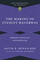 The Making of Stanley Hauerwas