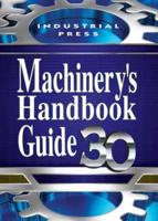 Guide to the Use of Tables and Formulas in Machinery's Handbook, 30th Edition, by John M. Amiss, Franklin D. Jones, and Henry H. Ryffel
