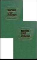 Machine Shop Practice: Volumes 1 & 2