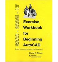 Exercise Workbook for Beginning AutoCAD 2000, 2000I, and LT
