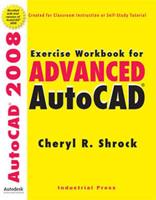 Exercise Workbook for Advanced AutoCAD 2008