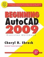 Beginning AutoCAD 2009 Exercise Workbook