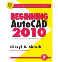 Beginning Autocad 2010 Exercise Workbook