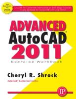 Advanced AUTOCAD 2011: Exercise Workbook