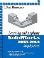 Learning and Applying SolidWorks 2013-2014 Step-by-Step