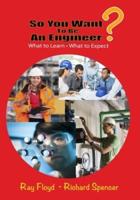 So You Want to Be an Engineer?