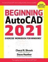 Beginning AutoCAD¬ 2021 Exercise Workbook