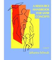 A Resource Handbook for Satir Concepts