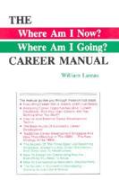 The - Where Am I Now, Where Am I Going - Career Manual