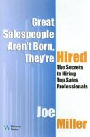 Great Salespeople Aren't Born, They're Hired