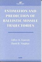 Estimation and Prediction of Ballistic Missile Trajectories