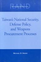 Taiwan's National Security, Defense Policy, and Weapons Procurement Processes