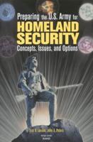 Preparing the U.S. Army for Homeland Security: Concepts, Issues, and Options