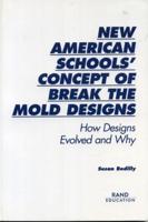 New American Schools' Concept of Break the Mold Designs: How Designs Evolved and Why