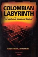 Colombian Labyrinth: The Synergy of Drugs and Insugency and Its Implications for Regional Stability