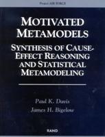 Motivated Metamodels: Synthesis of Cause-Effect Reasoning and Statistical Metamodeling