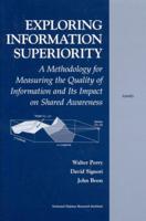 Exploring Information Superiority: A Methodology for Measuring the Quality of Information and Its Impact on Shared Awareness