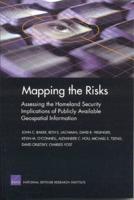 Mapping the Risks: Assessing the Homeland Security Implications of Publicly Available Geospatial Information