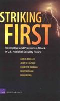 Striking First: Preemptive and Preventive Attack in U.S. National Security Policy