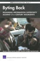 Byting Back--Regaining Information Superiority Against 21st-Century Insurgents: Rand Counterinsurgency Study