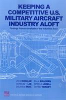Keeping a Competitive U.S. Military Aircraft Industry Aloft: Findings from an Analysis of the Industrial Base