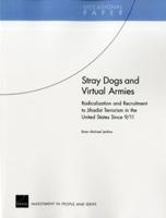 Stray Dogs and Virtual Armies: Radicalization and Recruitment to Jihadist Terrorism in the United States Since 9/11