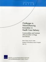 Challenges to Value-Enhancing Innovation in Health Care Delivery: Commonalities and Contrasts with Innovation in Drugs and Devices