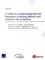 A Toolkit for Implementing Parental Depression Screening, Referral, and Treatment Across Systems