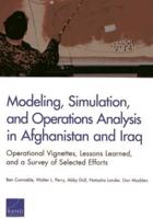 Modeling, Simulation, and Operations Analysis in Afghanistan and Iraq: Operational Vignettes, Lessons Learned, and a Survey of Selected Efforts