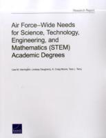 Air Force-Wide Needs for Science, Technology, Engineering, and Mathematics (STEM) Academic Degrees