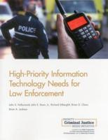 High-Priority Information Technology Needs for Law Enforcement / John S. Hollywood, John E. Boon, Jr., Richard Silberglitt, Brian G. Chow, Brian A. Jackson