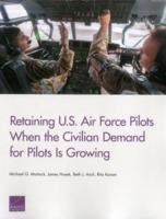 Retaining U.S. Air Force Pilots When the Civilian Demand for Pilots Is Growing
