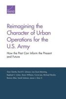 Reimagining the Character of Urban Operations for the U.S. Army: How the Past Can Inform the Present and Future