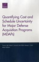 Quantifying Cost and Schedule Uncertainty for Major Defense Acquisition Programs (MDAPs)