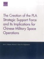 The Creation of the PLA Strategic Support Force and Its Implications for Chinese Military Space Operations