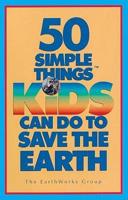 50 Simple Things Kids Can Do to Save the Earth
