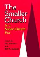 The Smaller Church in a Super Church Era