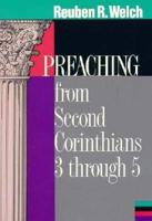 Preaching from Second Corinthians 3 Through 5
