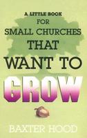 A Little Book for Small Churches That Want to Grow