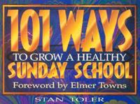 101 Ways to Grow a Healthy Sunday School